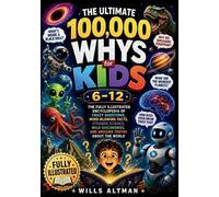 Wills Altman The Ultimate 100,000 Whys for Kids 6-12 (Tascabile)