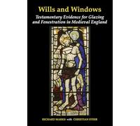 Wills and Windows: Testamentary Evidence for Glazing and Fenestration in Medieval England: 1