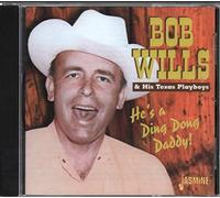 Wills, Bob & His Texas Playboys - He's A Ding Dong Daddy