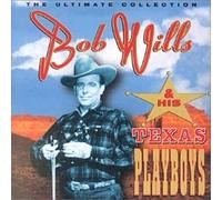 Wills,Bob & His Texas Playboys - Ultimate Collection