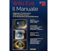 Wills eye. Il manuale. Diagnosi e trattamento delle malattie oculari in ambulatorio e pronto soccorso