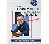 Will's Trusty Guide to Wills and Trusts - Workbook