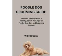 Willy Brooks Brooks Willy Willy Brooks Poodle Dog Grooming Guide (Tascabile)