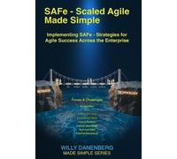 Willy Danenberg SAFe - Scaled Agile Made Simple Implementing SAFe (Tascabile)