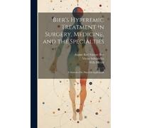 Willy Meyer Victor Sch Bier's Hyperemic Treatment in Surgery, (Copertina rigida)