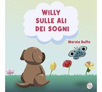 Willy sulle ali dei sogni. Ediz. illustrata