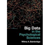 Wilma A. Bainbridge Big Data in the Psychological Sciences (Tascabile)