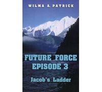 Wilma A. Patrick Future Force Episode 3 (Tascabile)