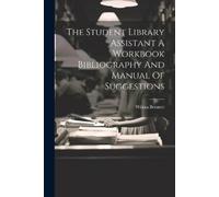 Wilma Bennett The Student Library Assistant A Workbook Bibliography (Tascabile)