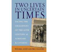 Wilma Iggers Georg Iggers Two Lives in Uncertain Times (Tascabile)