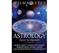 Wilma Reyes Astrology Aspects For Beginners (Tascabile)