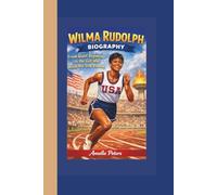 WILMA RUDOLPH BIOGRAPHY: From Quiet Beginnings to the Girl Who Would Not Stop Running