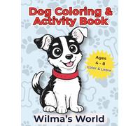 Wilma's World: From Waiting to Forever. A Rescue Dog Coloring & Activity Book for Kids Ages 4-8