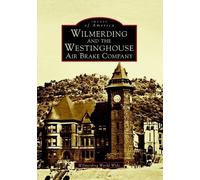 Wilmerding World Wi Wilmerding and the Westinghouse Air Brake Compa (Tascabile)