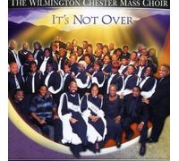Wilmington Chester Mass Choir - It's Not Over