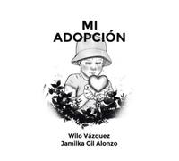 Wilo Vázquez Ph D Jamilka Gil Alonzo Mi Adopción (Copertina rigida)