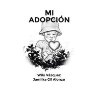 Wilo Vázquez Ph D Jamilka Gil Alonzo Mi Adopción (Tascabile)