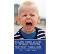 Wilo Vázquez Trabajando Con Niños Que Sufren El Trastorno Opo (Copertina rigida)