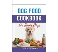 Wilona Preston Dog Food Cookbook for Senior Dogs (Tascabile)