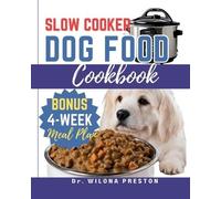 Wilona Preston Slow Cooker Dog Food Cookbook (Tascabile)