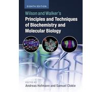 Wilson and Walker's Principles and Techniques of Biochemistry and Molecular Biology