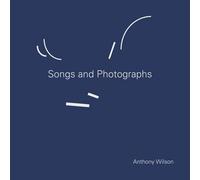 Wilson, Anthony - Songs & Photographs
