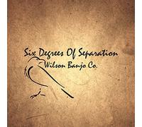 WILSON BANJO CO. - SIX DEGREES OF SEPARATION - CD - K72z
