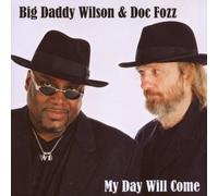 Wilson,Big Daddy & Doc Fozz - My Day Will Come