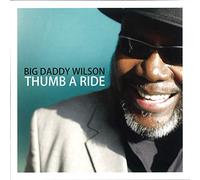 Big Daddy Wilson Thumb a Ride (CD) Album