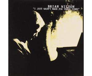 Wilson,Brian - I Just Wasn't Made For These Times