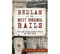 Wilson Casey Bedlam on the West Virginia Rails (Tascabile)