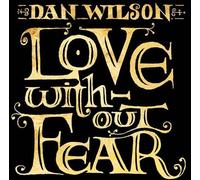 Wilson, Dan - Love Without Fear