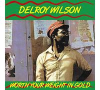 Wilson Delroy - Worth Your Weight In Gold