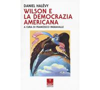 Wilson e la democrazia americana [Paperback] [Nov 29, 2023] Halévy, Daniel and I