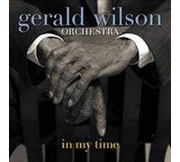 Wilson, Gerald Orchestra - In My Time by Wilson, Gerald Orchestra (2005) Audio CD