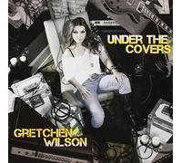 Wilson, Gretchen - Under The Covers