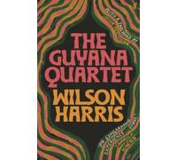 Wilson Harris The Guyana Quartet (Tascabile)