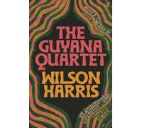 Wilson Harris The Guyana Quartet (Tascabile)
