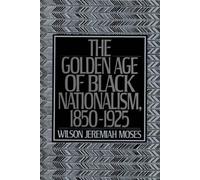 Wilson Jeremiah Moses The Golden Age of Black Nationalism, 1850-1925 (Tascabile)