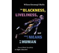Wilson Kwamogi O On Blackness, Liveliness, and What It Means to Be (Tascabile)