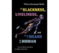 Wilson Kwamogi On Blackness, Liveliness, and What It Means t (Copertina rigida)