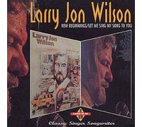 Wilson Larry Jon - New Beginnings/Let Me Sing...