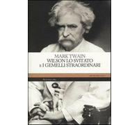 Wilson lo svitato e i gemelli straordinari - Twain Mark