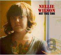 WILSON, NELLIE - NOT THIS TIME