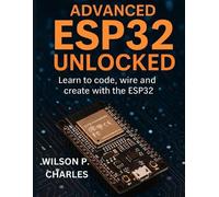 Wilson P Charles Advanced Esp32 Unlocked (Tascabile)