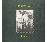 Wilson, Phil - I Own It
