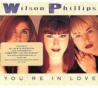 Wilson Phillips - You're in Love / Hold on / Release Me