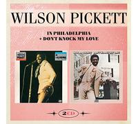 Wilson Pickett - In Philadelphia & Don'T Knock My Love