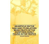 Wilson Popenoe An Article on the Kaki and Its Relatives Being Fruits (Tascabile)