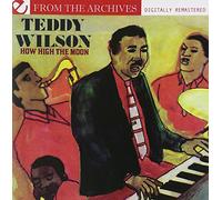 Teddy Wilson How High The Moon - From The Archives (Digitally Remastered (CD)